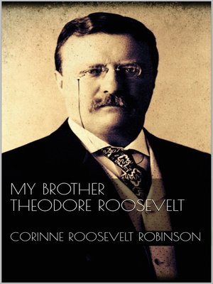 cover image of My Brother Theodore Roosevelt